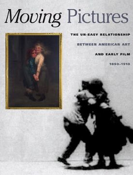 portada Moving Pictures: The Un-Easy Relationship Between American art and Early Film (en Inglés)