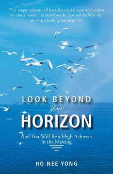 portada Look Beyond Your Horizon: And You Will Be a High Achiever in the Making (en Inglés)