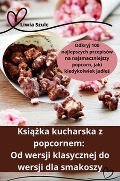 portada Książka kucharska z popcornem: Od wersji klasycznej do wersji dla smakoszy