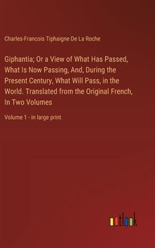 portada Giphantia; Or a View of What Has Passed, What Is Now Passing, And, During the Present Century, What Will Pass, in the World. Translated from the Origi (en Inglés)