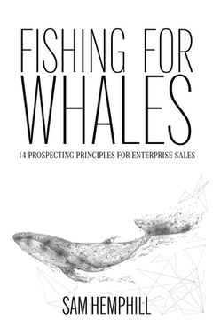 portada Fishing for Whales: 14 Prospecting Principles for Enterprise Sales (en Inglés)