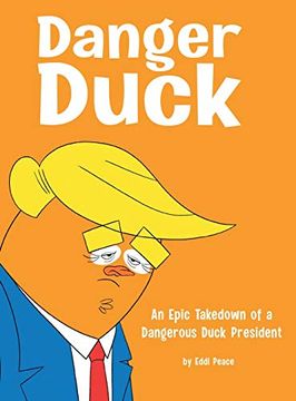 portada Danger Duck: An Epic Takedown of a Dangerous Duck President (en Inglés)