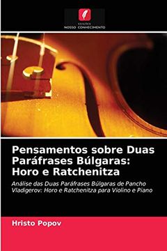 portada Pensamentos Sobre Duas Paráfrases Búlgaras: Horo e Ratchenitza: Análise das Duas Paráfrases Búlgaras de Pancho Vladigerov: Horo e Ratchenitza Para Violino e Piano (in Portuguese)