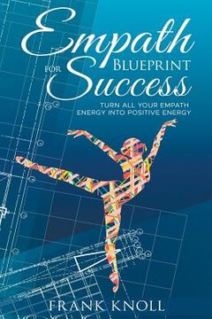 portada Empath's Blueprint for Success: Turn all your Empath energy into positive energy (en Inglés)