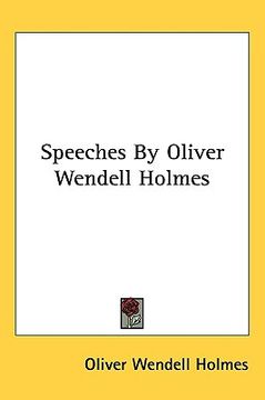 portada speeches by oliver wendell holmes (en Inglés)