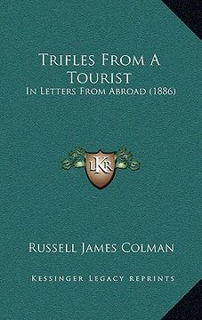 portada trifles from a tourist: in letters from abroad (1886) (en Inglés)