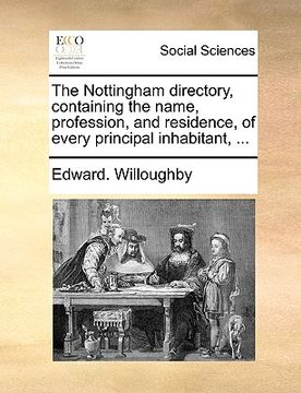 portada the nottingham directory, containing the name, profession, and residence, of every principal inhabitant, ... (in English)