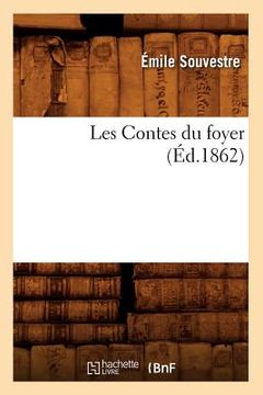 portada Les Contes Du Foyer, (Éd.1862) (en Francés)