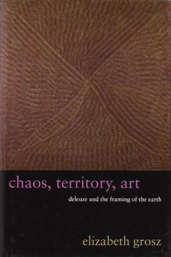 portada Chaos, Territory, Art: Deleuze and the Framing of the Earth (The Wellek Library Lectures) (en Inglés)