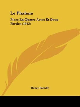 portada Le Phalene: Piece En Quatre Actes Et Deux Parties (1913) (en Francés)