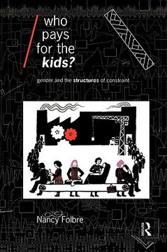 portada who pays for the kids?: gender and the structures of constraint (en Inglés)