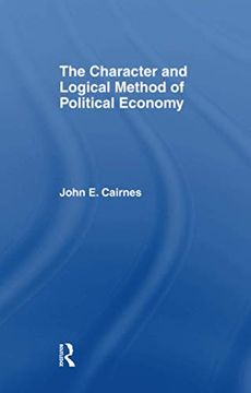 portada The Character and Logical Method of Political Economy (en Inglés)