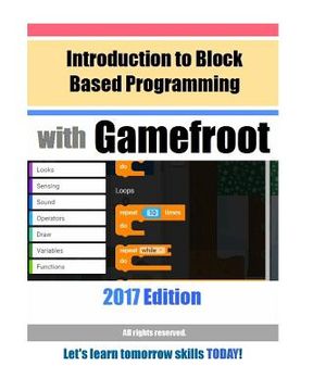 portada Introduction to Block Based Programming with Gamefroot: 2017 Edition (en Inglés)