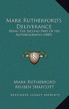 portada mark rutherford's deliverance: being the second part of his autobiography (1885) (en Inglés)