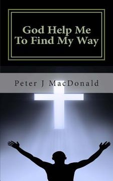 portada God Help Me To Find My Way: Discovering Gods has a Plan for Your Life (in English)