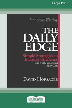 portada The Daily Edge: Simple Strategies to Increase Efficiency and Make an Impact Every Day [16 Pt Large Print Edition] (en Inglés)