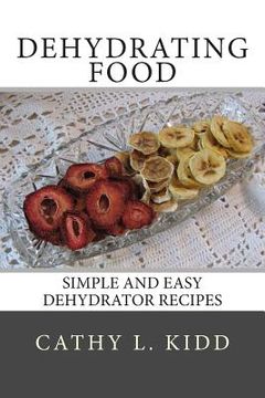 portada Dehydrating Food: Simple and Easy Dehydrator Recipes (in English)