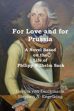 portada For Love and for Prussia: A Novel Based on the Life of Philipp Wilhelm Sack (en Inglés)