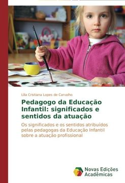 portada Pedagogo Da Educacao Infantil: Significados E Sentidos Da Atuacao