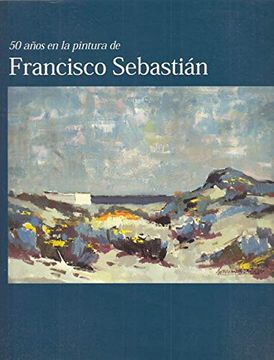 portada 50 Años en la Pintura de Francisco Sebastian