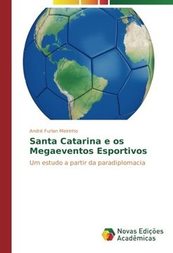 portada Santa Catarina e os Megaeventos Esportivos: Um estudo a partir da paradiplomacia (Portuguese Edition)