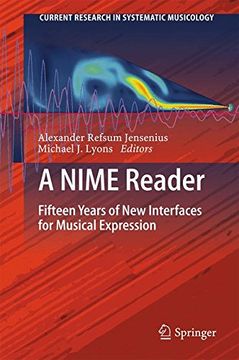 portada A NIME Reader: Fifteen Years of New Interfaces for Musical Expression (Current Research in Systematic Musicology)