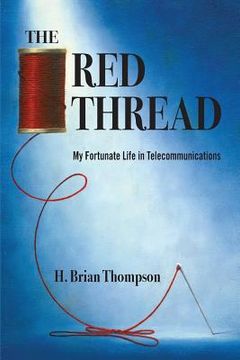 portada The Red Thread: My Fortunate Life in Telecommunications (en Inglés)