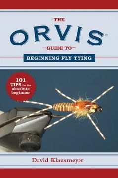 portada Orvis Guide to Beginning fly Tying: 101 Tips for the Absolute Beginner (Orvis Guides) (en Inglés)