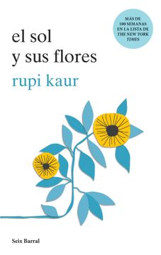 Libro El sol y sus Flores, Rupi Kaur, ISBN 9789584271006. Comprar en  Buscalibre