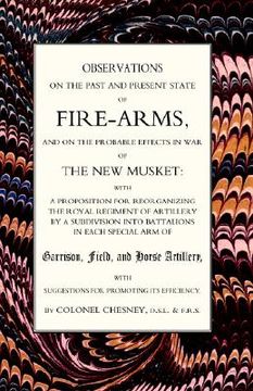 portada observations of fire-arms and the probable effects in war of the new musket (en Inglés)