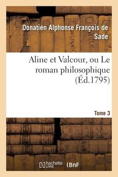 portada Aline Et Valcour, Ou Le Roman Philosophique. Tome 3 (en Francés)