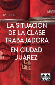 portada La Situación de la Clase Trabajadora En Ciudad Juárez