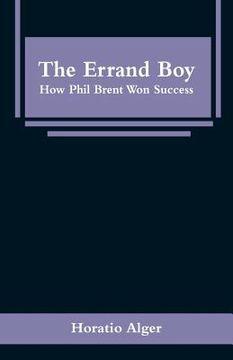 portada The Errand Boy: How Phil Brent Won Success (in English)