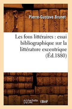portada Les Fous Littéraires: Essai Bibliographique sur la Littérature Excentrique (Éd. 1880) (in French)