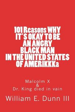 portada 101 Reasons WHY IT'S OKAY TO BE AN ANGRY BLACK MAN IN THE UNITED STATES OF AMERIKKKa: Malcolm X & Dr. King died in vain