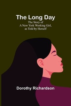 portada The Long Day: The Story of a New York Working Girl, as Told by Herself