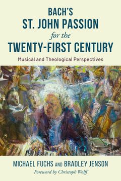 portada Bach's St. John Passion for the Twenty-First Century: Musical and Theological Perspectives (in English)