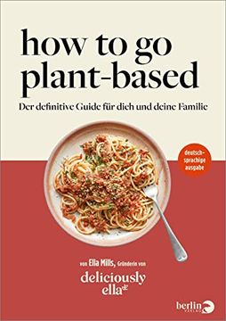 portada How to go Plant-Based: Der Definitive Guide für Dich und Deine Familie von Deliciously Ella (en Alemán)