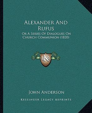 portada alexander and rufus: or a series of dialogues on church communion (1820) (in English)
