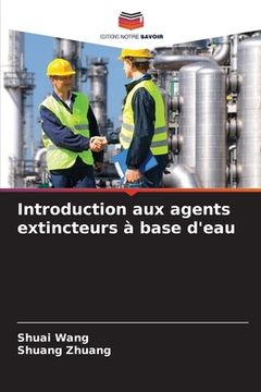 portada Introduction aux agents extincteurs à base d'eau (en Francés)