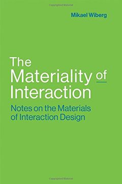 portada The Materiality of Interaction: Notes on the Materials of Interaction Design (The mit Press) (en Inglés)