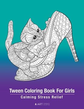 portada Tween Coloring Book For Girls: Calming Stress Relief: Colouring Pages For Relaxation, Preteens, Ages 8-12, Detailed Zendoodle Drawings, Relaxing Art (en Inglés)