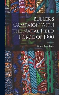portada Buller's Campaign With the Natal Field Force of 1900 (en Inglés)