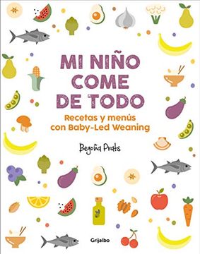 portada Mi Niño Come de Todo (Todo lo que Tienes que Saber Sobre Baby-Led Weaning) (in Spanish)