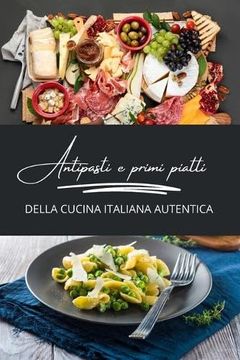 portada Antipasti e primi piatti della cucina italiana autentica: 2 libri in 1