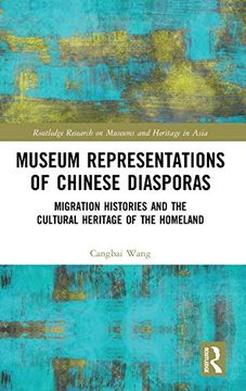 portada Museum Representations of Chinese Diasporas: Migration Histories and the Cultural Heritage of the Homeland (Routledge Research on Museums and Heritage in Asia) 