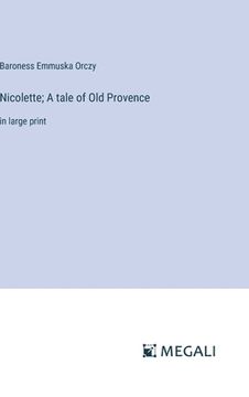 portada Nicolette; A tale of Old Provence: in large print (in English)