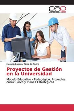 portada Proyectos de Gestión en la Universidad: Modelo Educativo - Pedagógico, Proyectos Curriculares y Planes Estratégicos