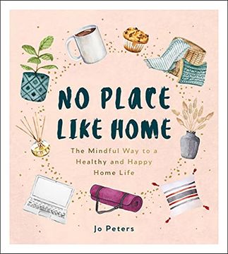 portada No Place Like Home: The Mindful way to a Healthy and Happy Home Life (en Inglés)