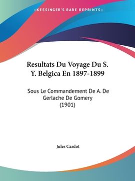 portada Resultats Du Voyage Du S. Y. Belgica En 1897-1899: Sous Le Commandement De A. De Gerlache De Gomery (1901) (in French)